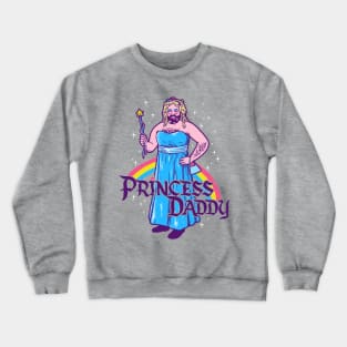 Princess Daddy Crewneck Sweatshirt